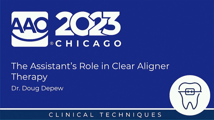 2023 AAO Annual Session - The Assistant's Role in Clear Aligner Therapy