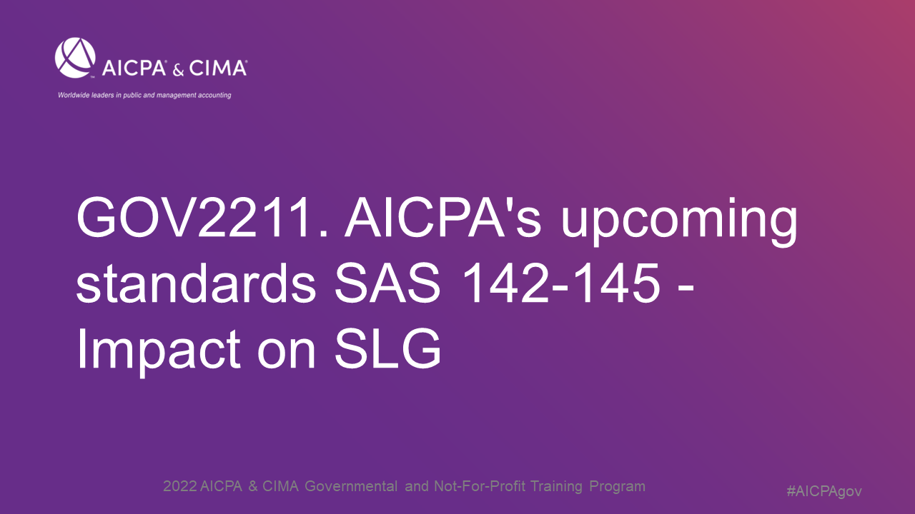 AICPA's upcoming standards SAS 142-145 - Impact on SLG