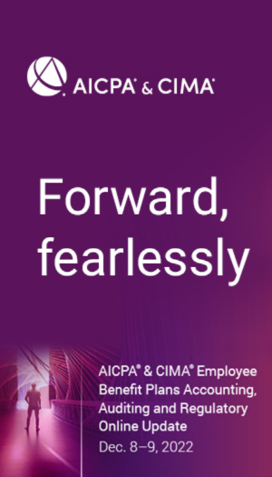 2022 AICPA & CIMA Employee Benefit Plans Accounting, Auditing and Regulatory Update