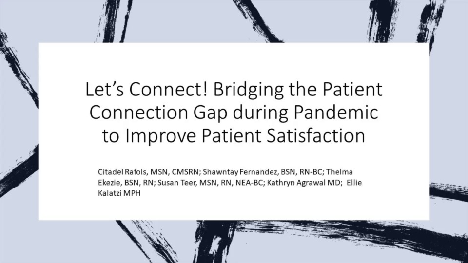 Let's Connect! Bridging the Patient Connection Gap during Pandemic to Improve Patient Satisfaction (TOP-SCORING POSTER)