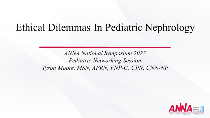 Pediatric SPN - Ethical Dilemmas in Pediatric Nephrology