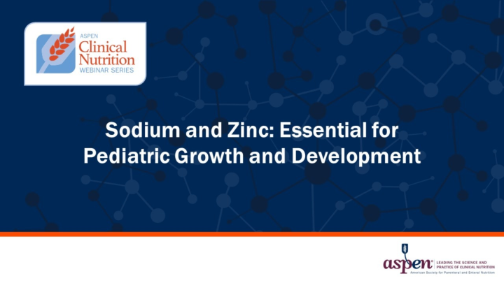 Sodium and Zinc: Essential for Pediatric Growth and Development