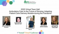 Town Hall  - Ambulatory Care Is the Future of Nursing: Adapting Patient Care Delivery Models During the Pandemic