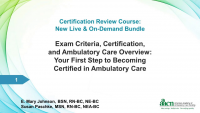 Exam Criteria, Certification, and Ambulatory Care Overview (Archived Webinar): Your First Step to Becoming Certified in Ambulatory Care