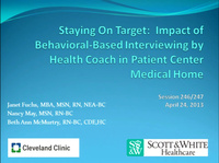 Special In-Brief Sessions: Staying on Target: Impact of Behavioral-Based Interviewing by a Health Care Coach in Patient- Centered Medical Home for Management of Chronic Disease; Motivational Interviewing: Improving Patient Outcomes