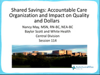 Shared Savings: Accountable Care Organizations (ACOs) and Impact on Quality and Dollars
