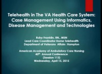 Telehealth in the VA Health Care System: Case Management Using Health Informatics, Disease Management, and Technologies