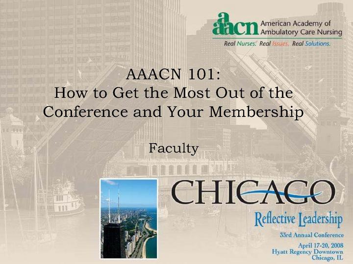AAACN 101 How to Get the Most Out of the Conference and Your Membership