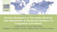AM20-39: Practical Hemostasis in Transfusion Medicine: Test Interpretation & Therapeutic Strategies for Coagulation Conundrums