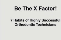 Be the X Factor! 7 Habits of Highly Successful Orthodontic Technicians icon