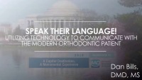2018 Webinar - Speak Their Language! Utilizing Technology to Communicate with the Modern Orthodontic Patient