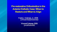 2007 - AAO Interdisciplinary Conference - Pre-restorative Orthodontics in the Anterior Esthetic Case: When to Restore and When to Align