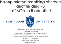 2018 Webinar - Is Sleep-Related Breathing Disorders Another Deja Vu Of Temporomandibular Disorders In Orthodontics?