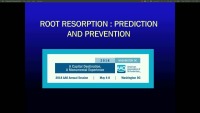 2018 AAO Annual Session - Orthodontic Root Resorption: Prediction and Prevention