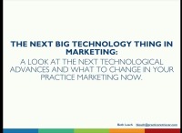 2018 AAO Annual Session - The Next Big Thing: A Look at Technological Advances in Practice Marketing and What to Change Now