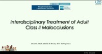 2018 AAO Annual Session - Interdisciplinary Treatment of Adult Class II Malocclusions
