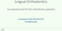 2018 AAO Annual Session - 	Lingual Orthodontics: An Essential Tool for the Orthodontic Specialist