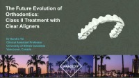 2019 AAO Annual Session - The Future Evolution of Orthodontics: Class II Treatment with Clear Aligners