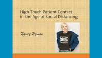 2020 Webinar - High Touch Patient Contact in the Age of Social Distancing