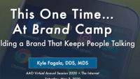 2020 AAO Annual Session - This One Time… at Brand Camp: Building a Brand That Keeps People Talking