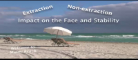 Extraction/Non-extraction: The Impact on Stability and the Face