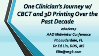 One Clinician's Journey with 3D Imaging and 3D Printing Over the Past Decade / Intraoral Scanners and 3D Printers: Is it Time to Upgrade Your Digital Toolbox?