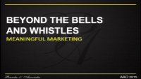 Beyond the Bells and Whistles: Meaningful Marketing that Works