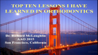 Angle Lecture: The Top Ten Lessons I Have Learned in Orthodontics
