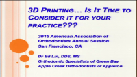 3D Printing: Is it Time to Consider it for Your Practice?