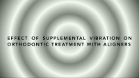 Thomas M. Graber Award of Special Merit Lecture: The Effect of Supplemental Vibration on Orthodontic Treatment with Aligners: A Randomized Trial