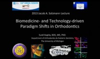 2013 Annual Session - Biomedicine- and Technology-driven Paradigm Shifts in Orthodontics - Jacob A. Salzmann Lecture