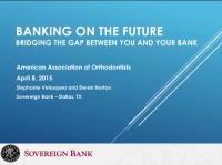 2015 Webinar – Banking on the Future - Bridging the Gap Between You and Your Bank 