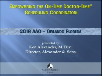 2016 AAO Annual Session - Empowering the "On-Time, Doctor-Time" Scheduling Coordinator