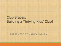 2016 AAO Webinar - Club Braces: Build A Thriving Kids' Club!