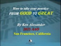 2015 AAO Annual Session - How to Take a Practice From Good to Great