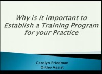 2013 Annual Session - Why is it Important to Establish a Training Program for Your Practice?
