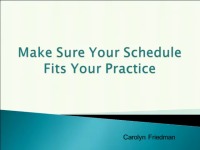 2012 Annual Session - Make Sure Your Schedule Fits Your Practice