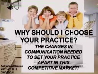 2011 Annual Session - Why Should I Choose Your Orthodontic Practice? The Changes in Communication Needed in a Competitive Market to Set Your Practice Apart! icon