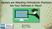 Hackers are Attacking Orthodontic Practices – Are Your Defenses in Place? icon