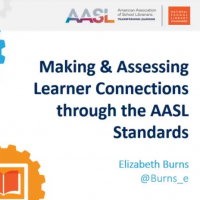 Making & Assessing Learner Connections through the AASL Standards