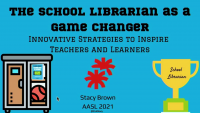 The School Librarian as a Game Changer: Innovative Strategies to Inspire Teachers and Learners icon