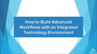 techXpo Session -- How to Build Advanced Workflows with an Integrated Technology Environment
