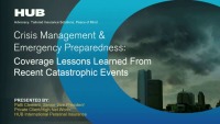 Crisis Management & Emergency Preparedness: Coverage Lessons Learned From Recent Catastrophic Events