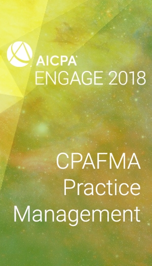 CPAFMA Practice Management (as part of AICPA ENGAGE 2018)