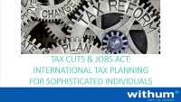 International Tax Impact of the Tax Cuts and Job Acts on the High-Net-Worth Taxpayer