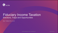 Fiduciary Income Taxation: Elections, Traps and Opportunities