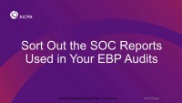 Sort Out the SOC Reports Used in Your EBP Audits (Repeated in Session EBP1957)