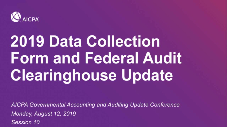 2019 Data Collection Form and Federal Audit Clearinghouse Update