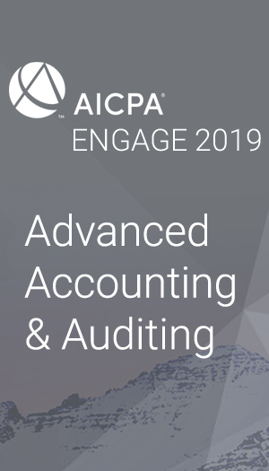 Advanced Accounting and Auditing (as part of AICPA ENGAGE 2019)