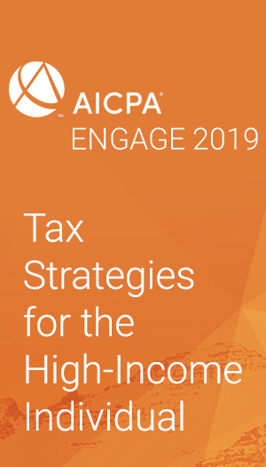 Tax Strategies for the High-Income Individual (as part of AICPA ENGAGE 2019)